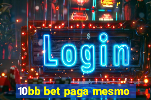 10bb bet paga mesmo